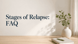 Stages of Relapse FAQ