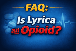 FAQ Is Lyrica an Opioid